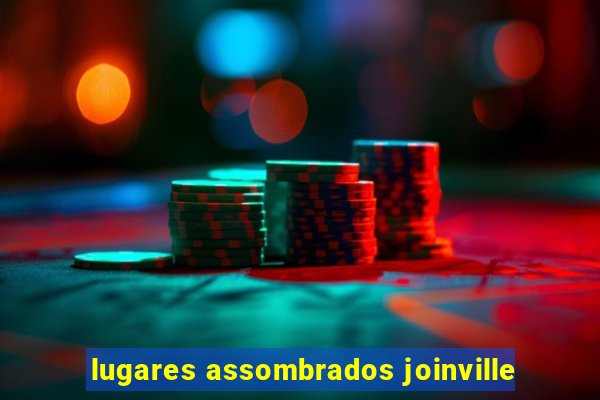 lugares assombrados joinville